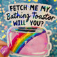 Fetch Me My Bathing Toaster Holographic Sticker