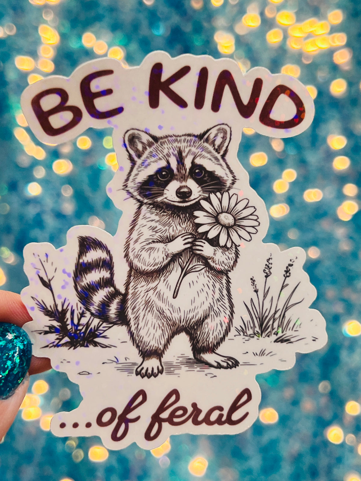Be Kind… of Feral Raccoon Holographic Sticker