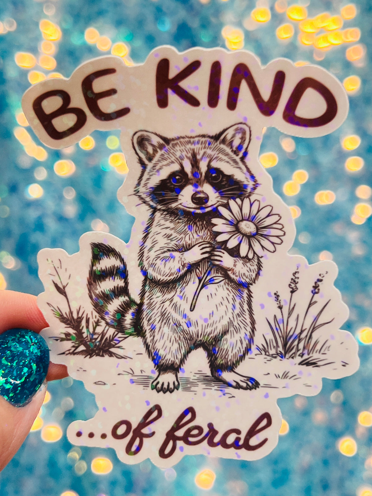Be Kind… of Feral Raccoon Holographic Sticker