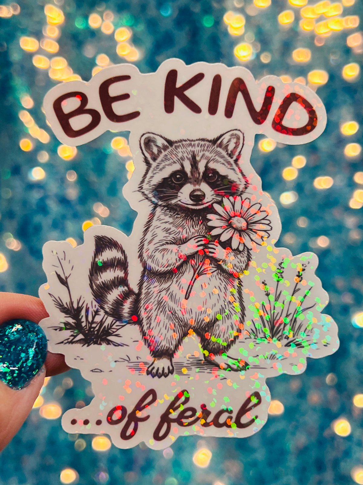 Be Kind… of Feral Raccoon Holographic Sticker