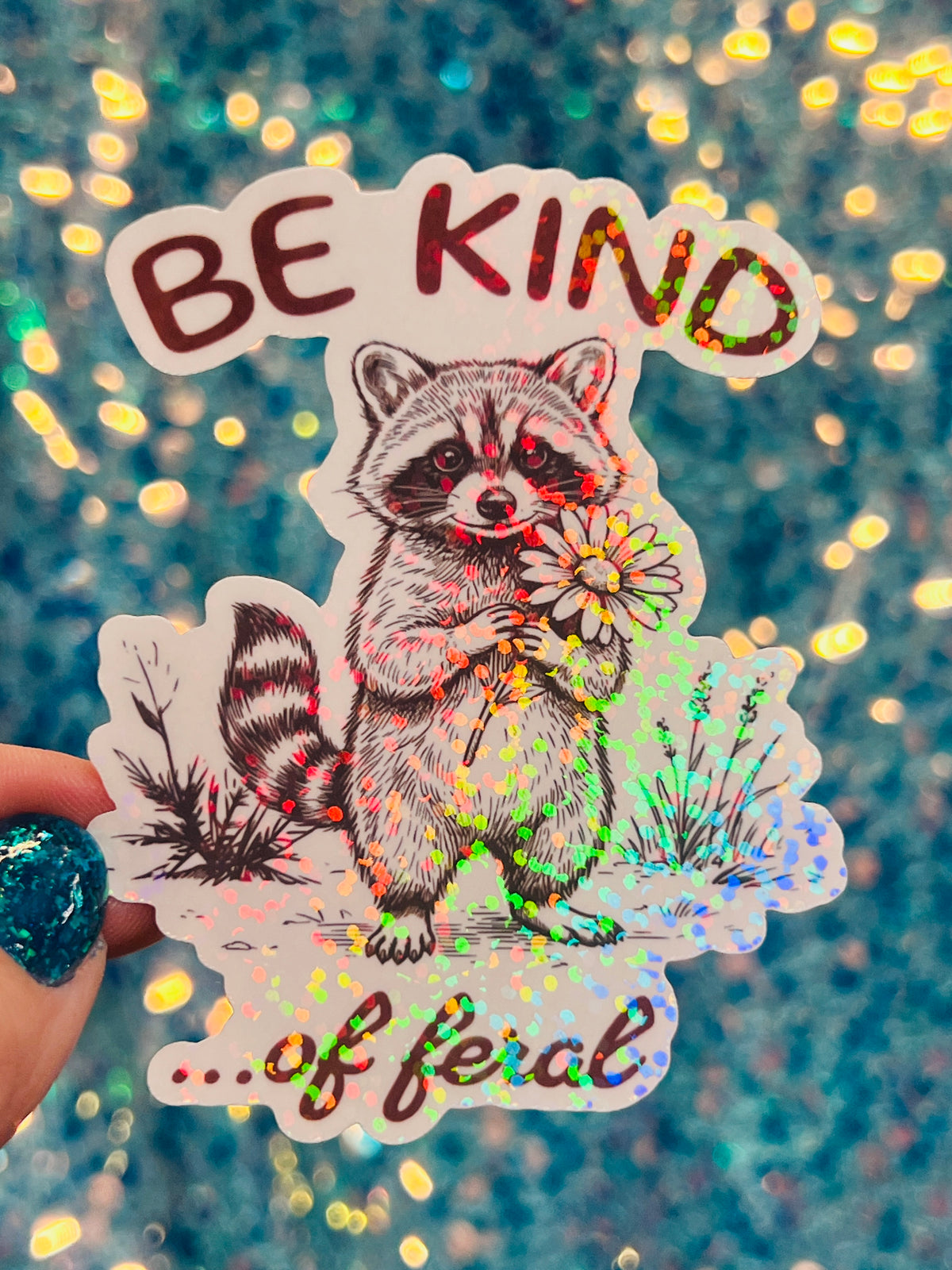 Be Kind… of Feral Raccoon Holographic Sticker