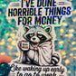 I’ve Done Horrible Things for Money Holographic Raccoon Work Humor Sticker