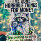 I’ve Done Horrible Things for Money Holographic Raccoon Work Humor Sticker