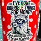 I’ve Done Horrible Things for Money Holographic Raccoon Work Humor Sticker