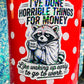 I’ve Done Horrible Things for Money Holographic Raccoon Work Humor Sticker