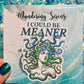 I Could Be Meaner Holographic Medusa Feminine Rage Sticker