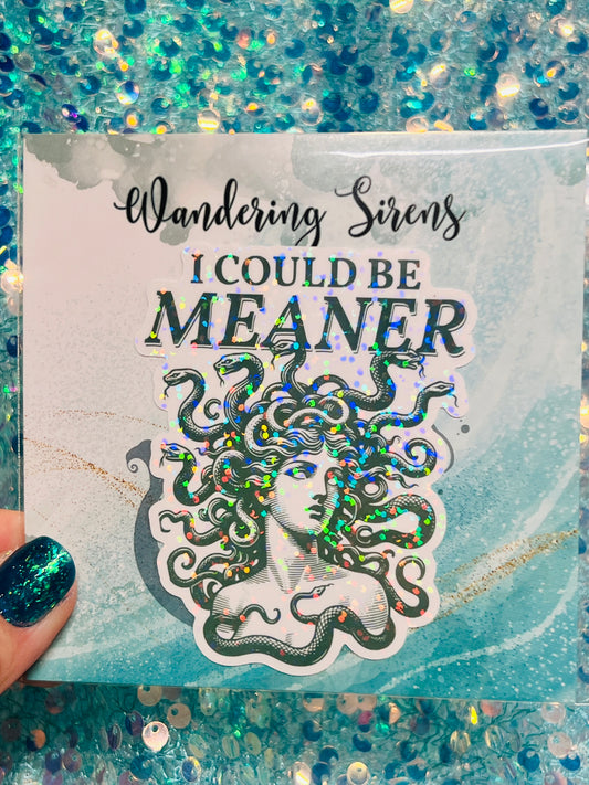 I Could Be Meaner Holographic Medusa Feminine Rage Sticker