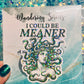 I Could Be Meaner Holographic Medusa Feminine Rage Sticker