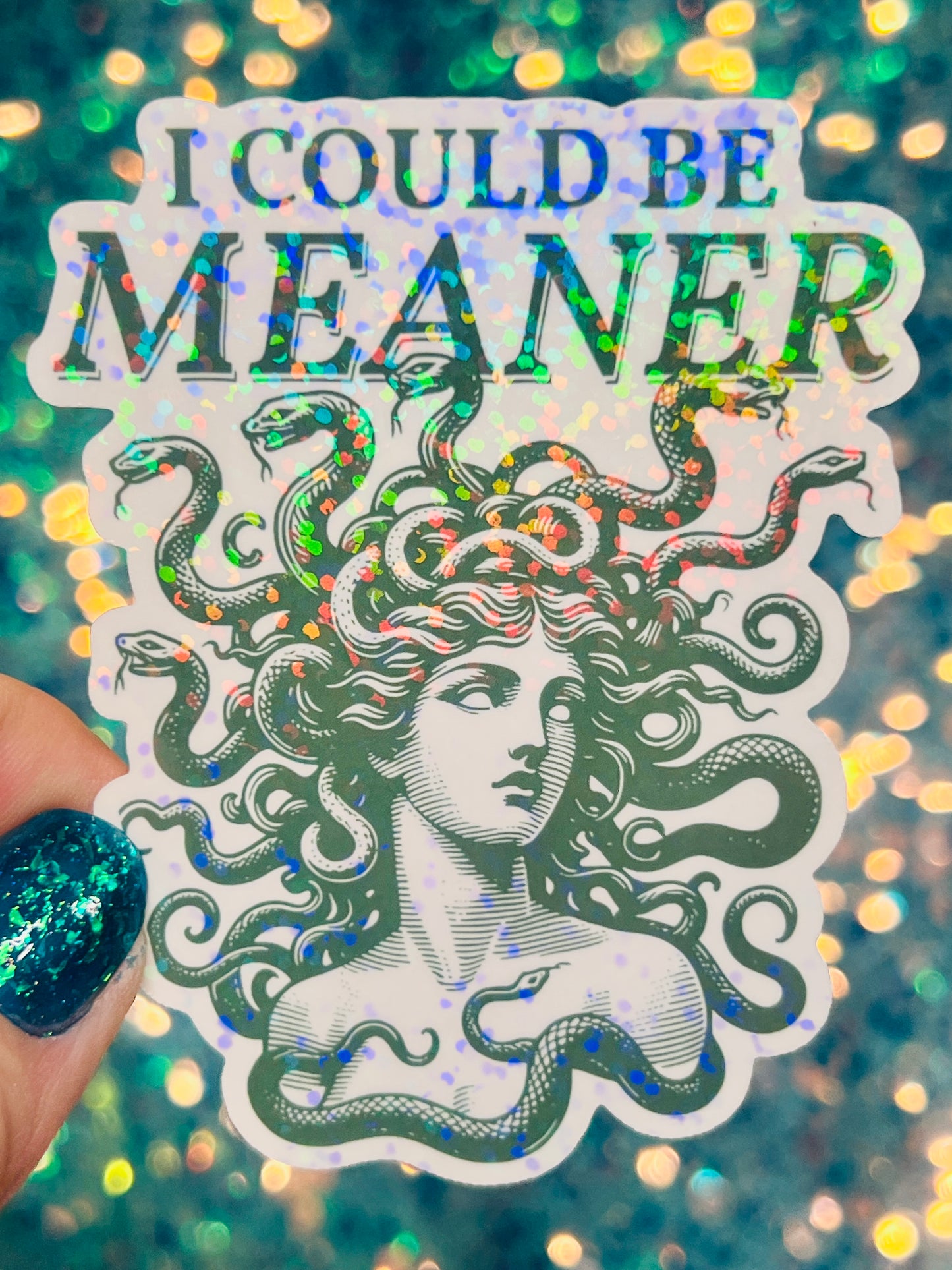 I Could Be Meaner Holographic Medusa Feminine Rage Sticker