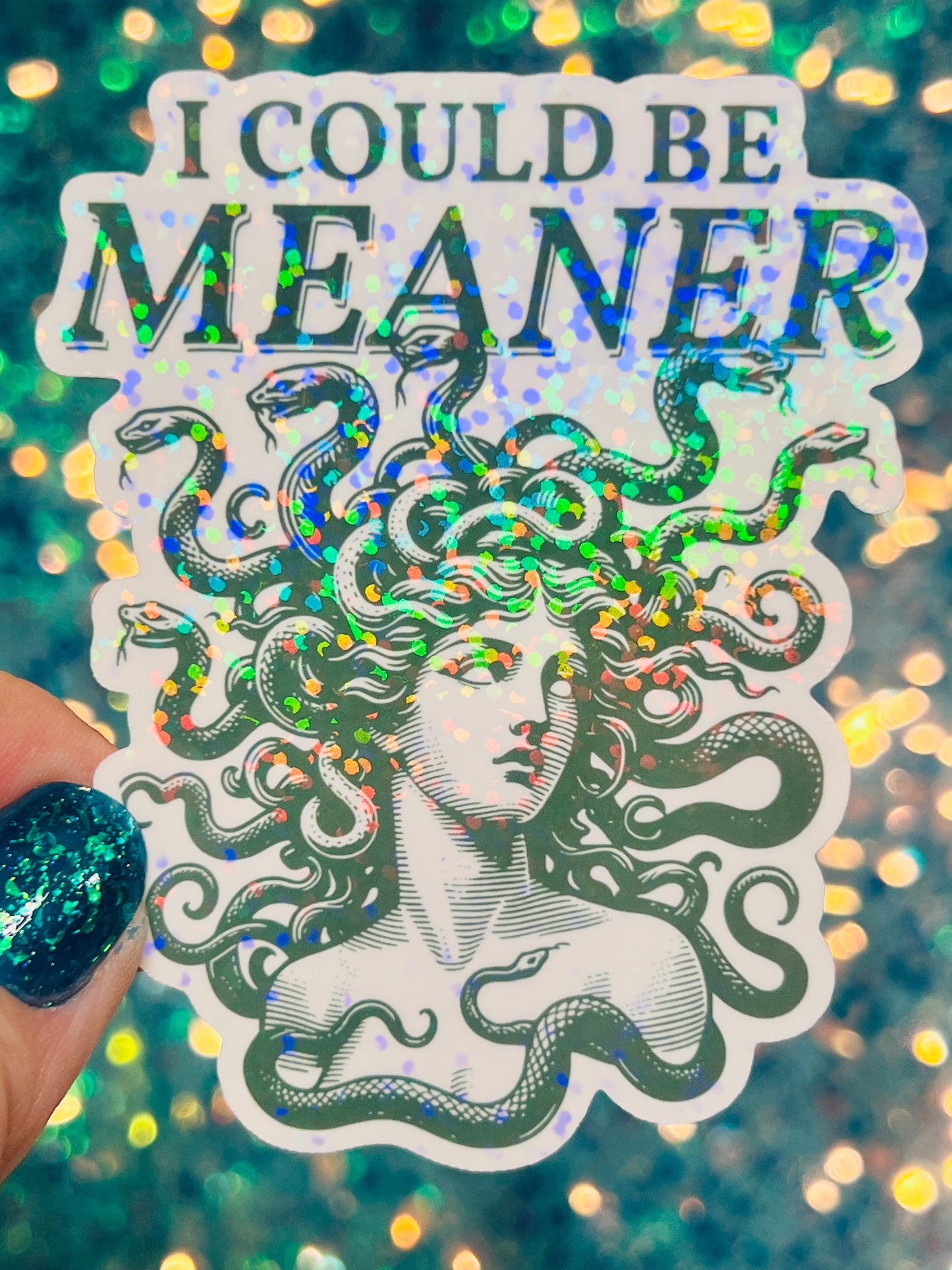 I Could Be Meaner Holographic Medusa Feminine Rage Sticker