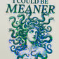 I Could Be Meaner Holographic Medusa Feminine Rage Sticker