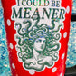 I Could Be Meaner Holographic Medusa Feminine Rage Sticker