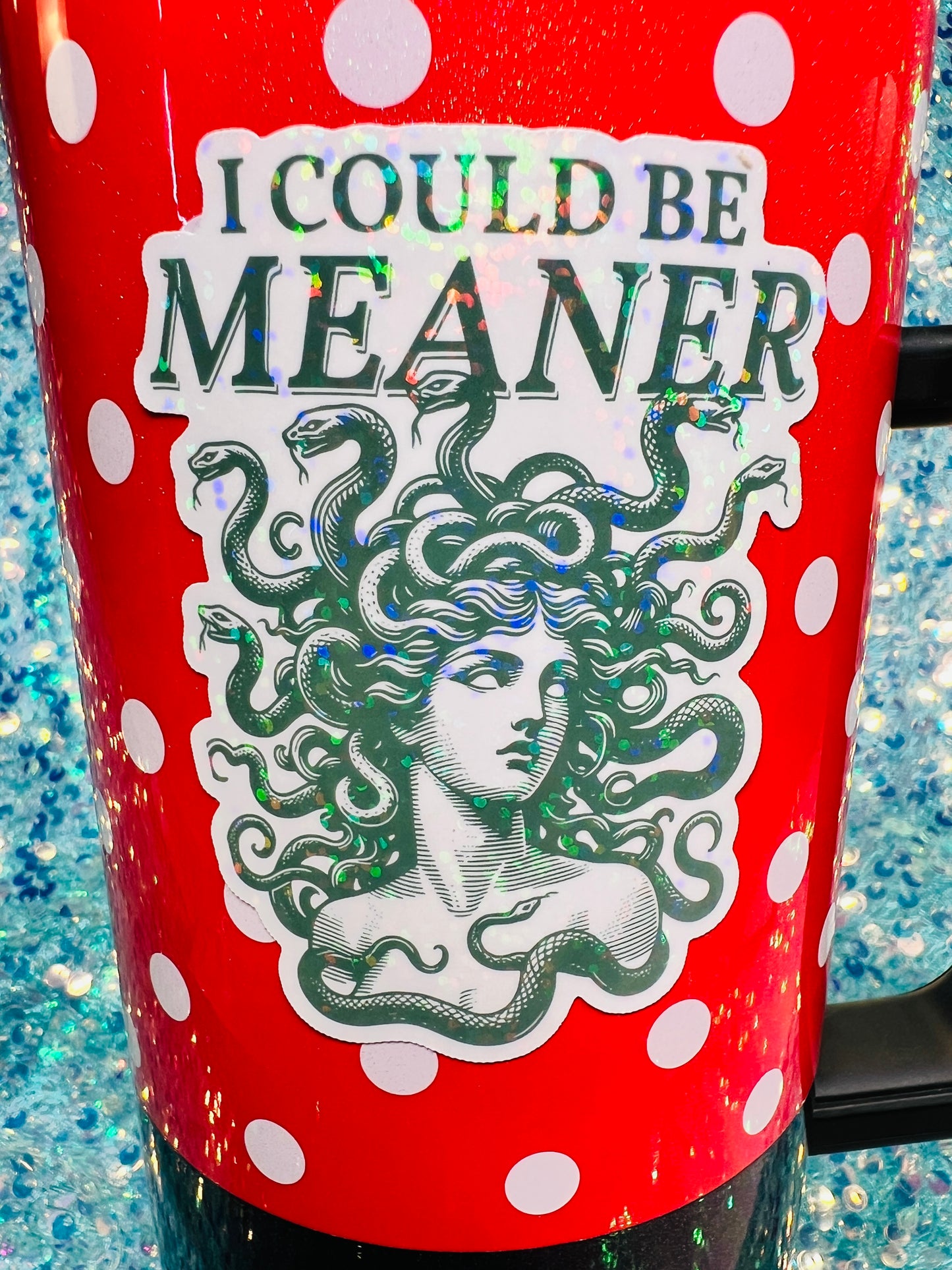 I Could Be Meaner Holographic Medusa Feminine Rage Sticker