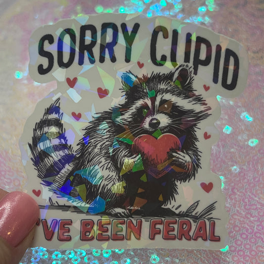 Sorry Cupid Ive Been Feral Raccoon Holographic Sticker