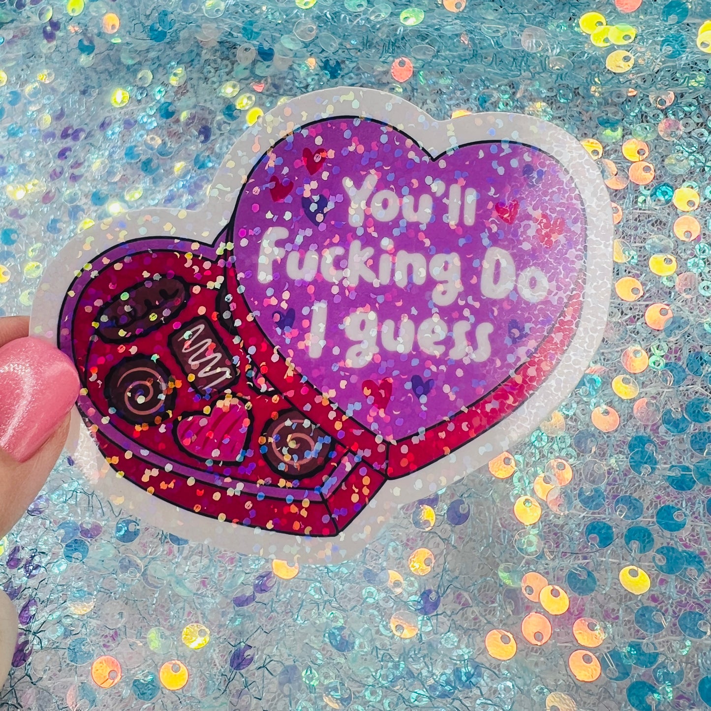 Youll Fucking Do I Guess Holographic Sarcastic Sticker