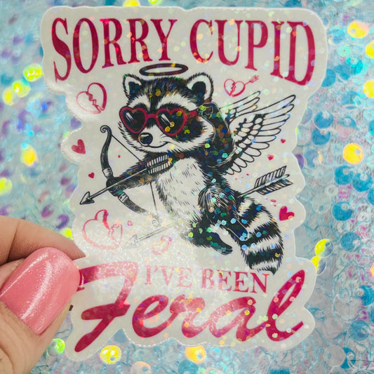 Sorry Cupid I’ve Been Feral Holographic Sticker