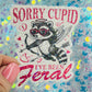 Sorry Cupid I’ve Been Feral Holographic Sticker