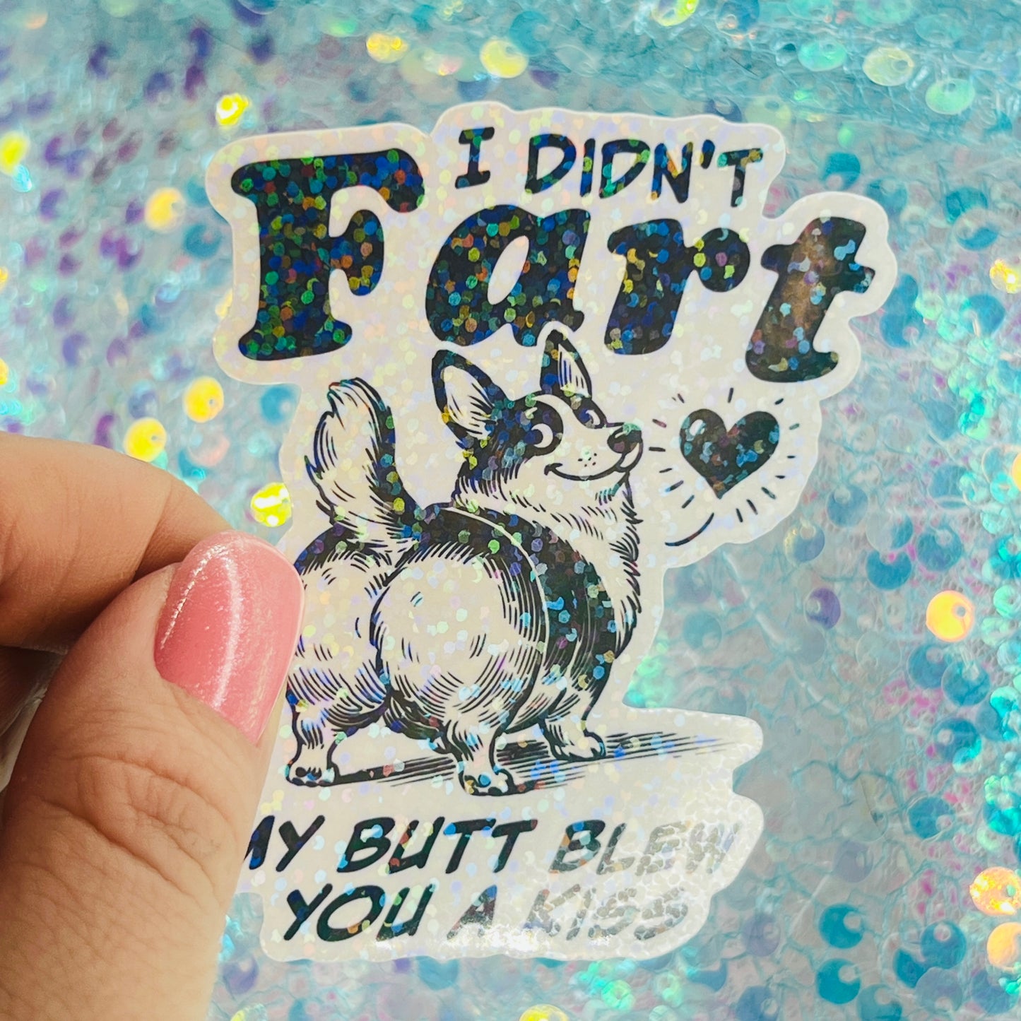 I Didn’t Fart My Butt Blew You a Kiss Holographic Sticker
