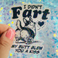 I Didn’t Fart My Butt Blew You a Kiss Holographic Sticker