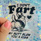 I Didn’t Fart My Butt Blew You a Kiss Holographic Sticker