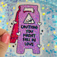 Caution You Might Fall in Love Holographic Sticker
