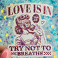 Love Is in the Air Try Not to Breathe Holographic Sticker