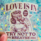 Love Is in the Air Try Not to Breathe Holographic Sticker