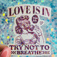 Love Is in the Air Try Not to Breathe Holographic Sticker