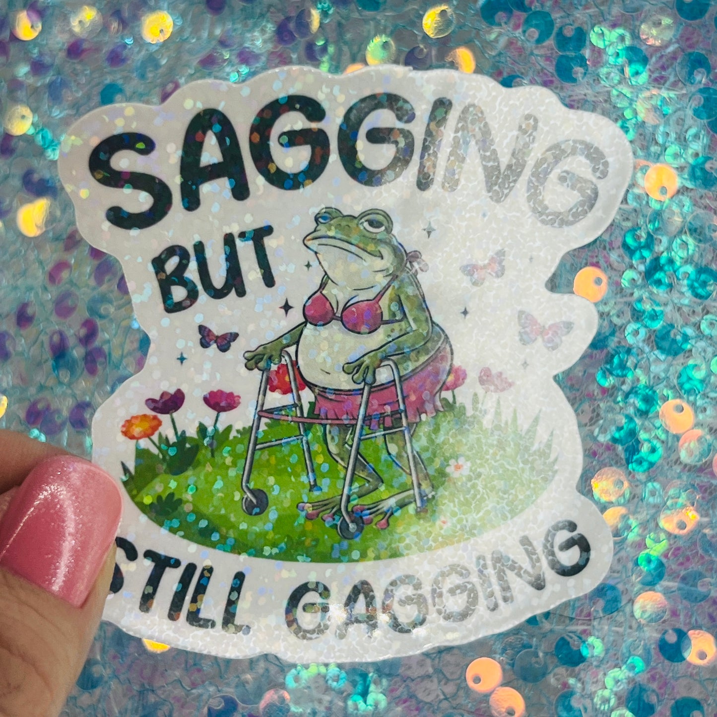 Sagging But Still Gagging Frog Holographic Sticker