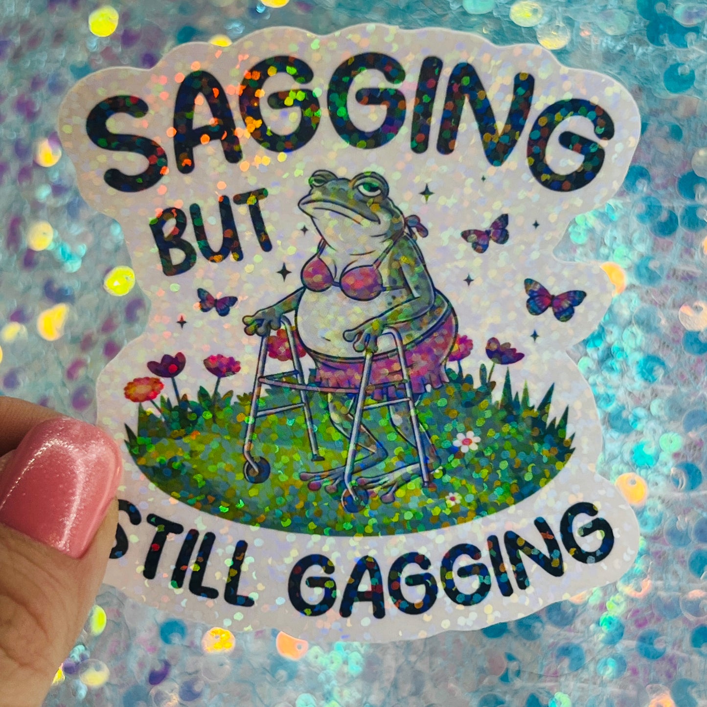 Sagging But Still Gagging Frog Holographic Sticker