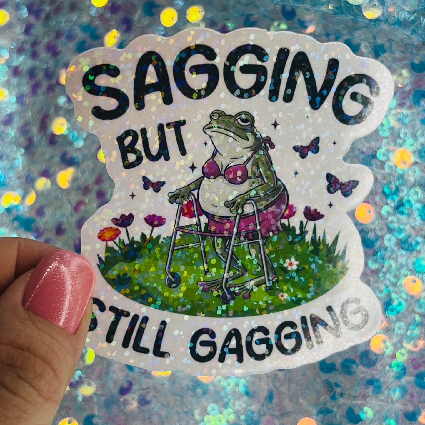 Sagging But Still Gagging Frog Holographic Sticker
