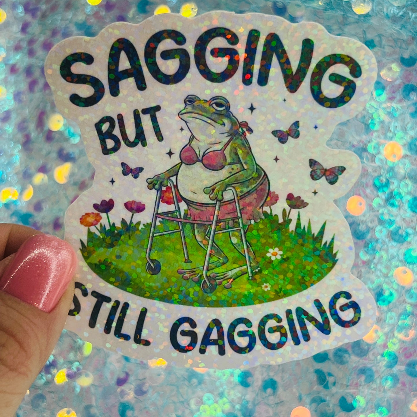 Sagging But Still Gagging Frog Holographic Sticker