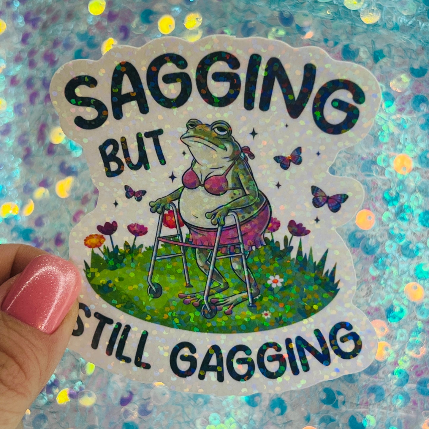 Sagging But Still Gagging Frog Holographic Sticker