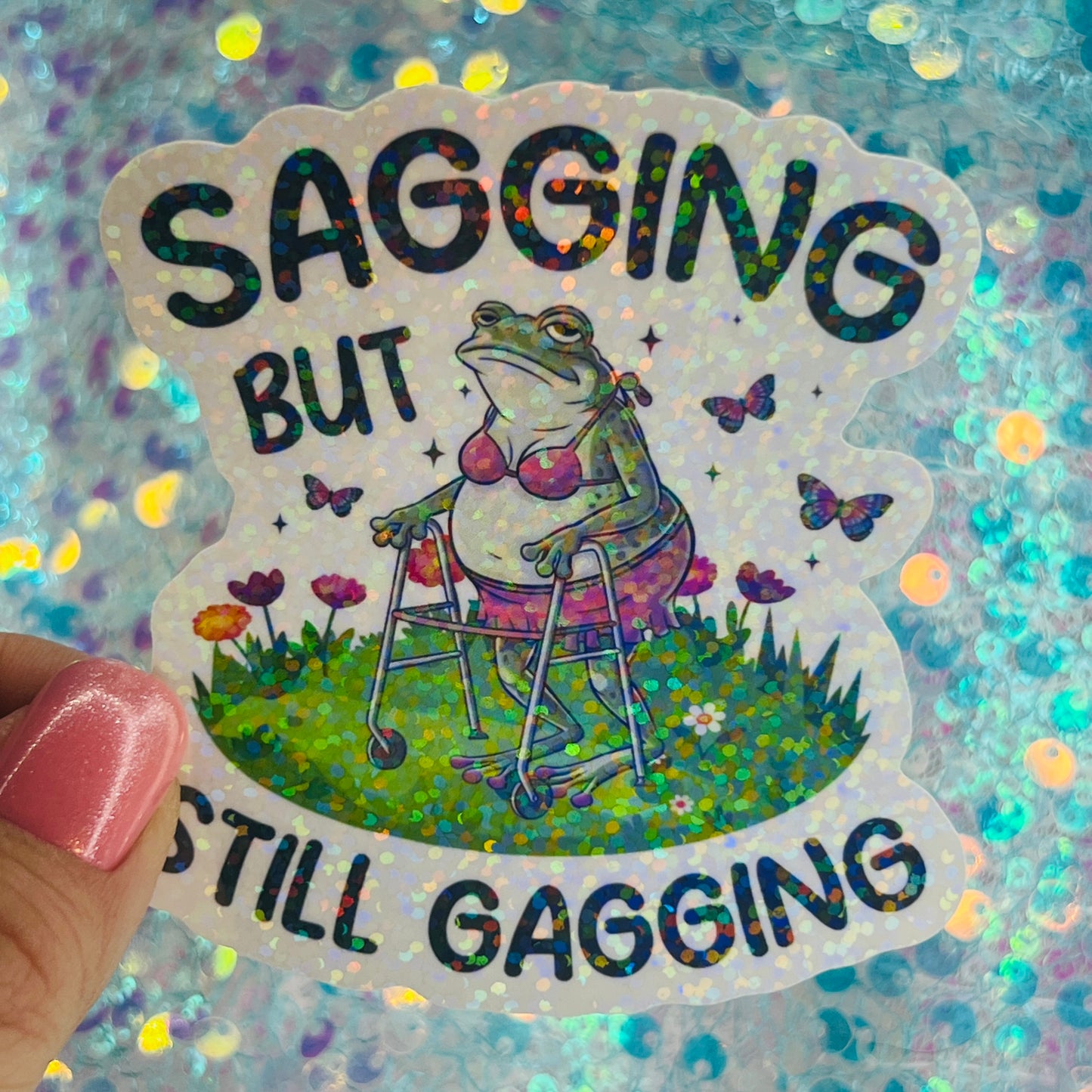 Sagging But Still Gagging Frog Holographic Sticker