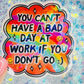 You Can’t Have a Bad Day at Work If You Don’t Go Holographic Sticker