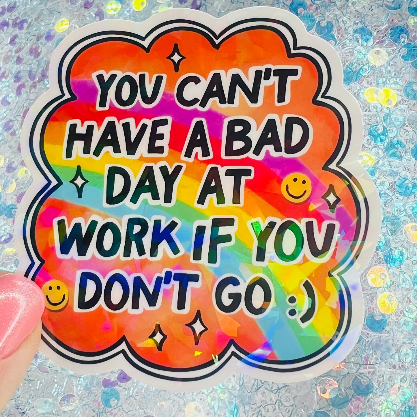 You Can’t Have a Bad Day at Work If You Don’t Go Holographic Sticker