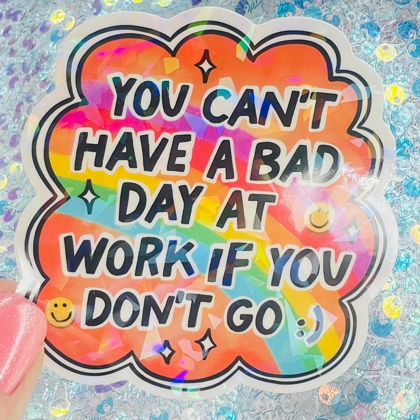 You Can’t Have a Bad Day at Work If You Don’t Go Holographic Sticker