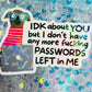 IDK About You But I’m Out of Passwords Funny Holographic Sticker
