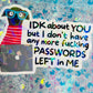 IDK About You But I’m Out of Passwords Funny Holographic Sticker