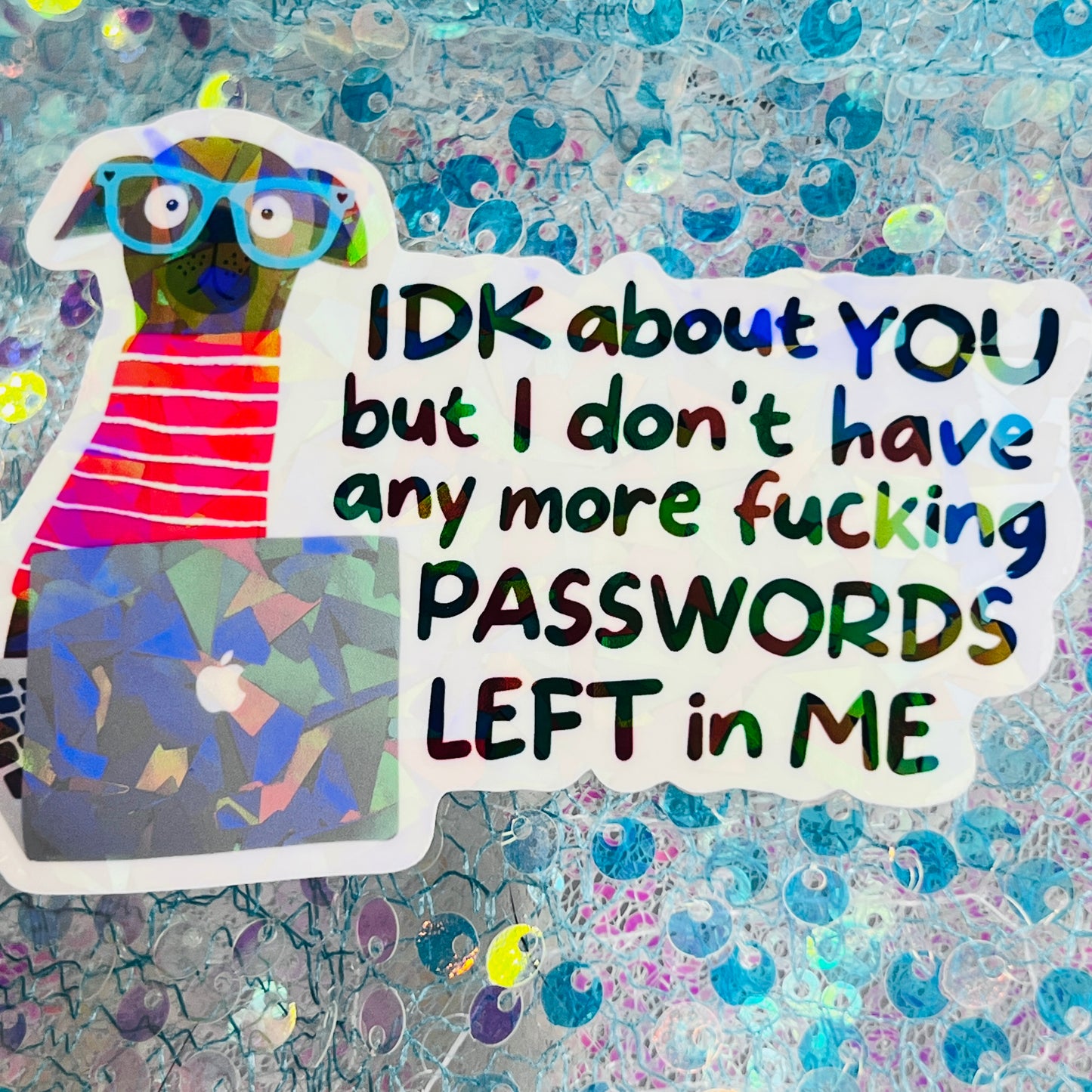 IDK About You But I’m Out of Passwords Funny Holographic Sticker