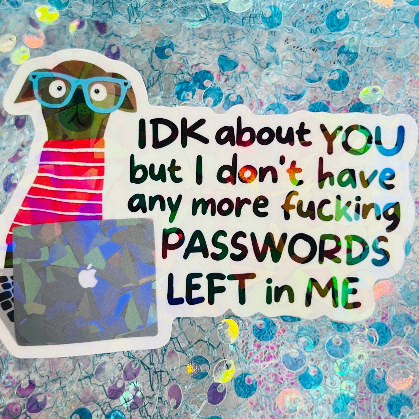 IDK About You But I’m Out of Passwords Funny Holographic Sticker