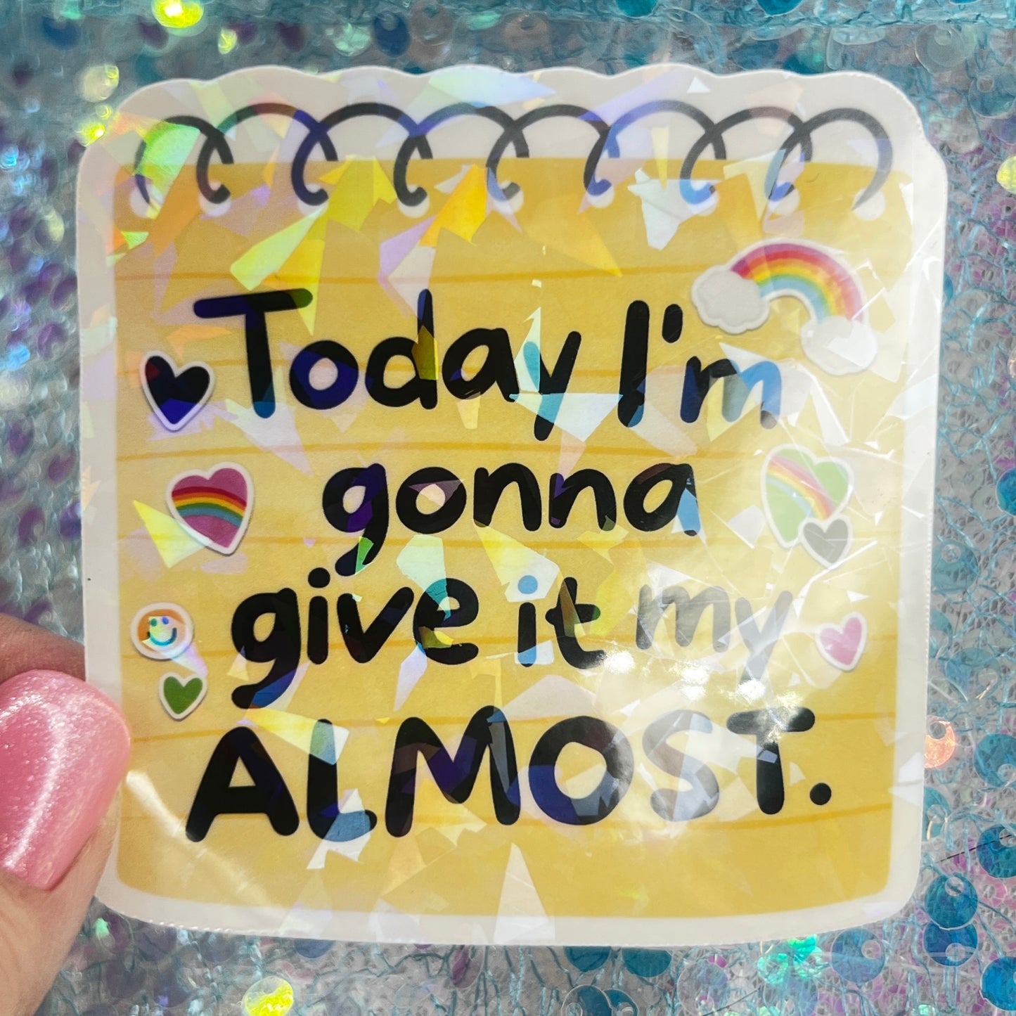 Today I’m Gonna Give It My Almost Holographic Sticker