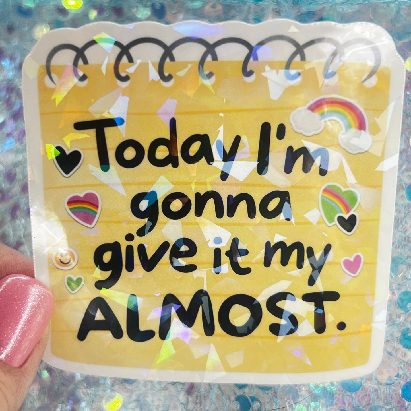 Today I’m Gonna Give It My Almost Holographic Sticker