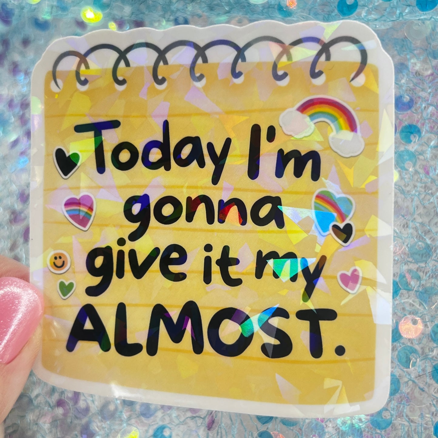 Today I’m Gonna Give It My Almost Holographic Sticker