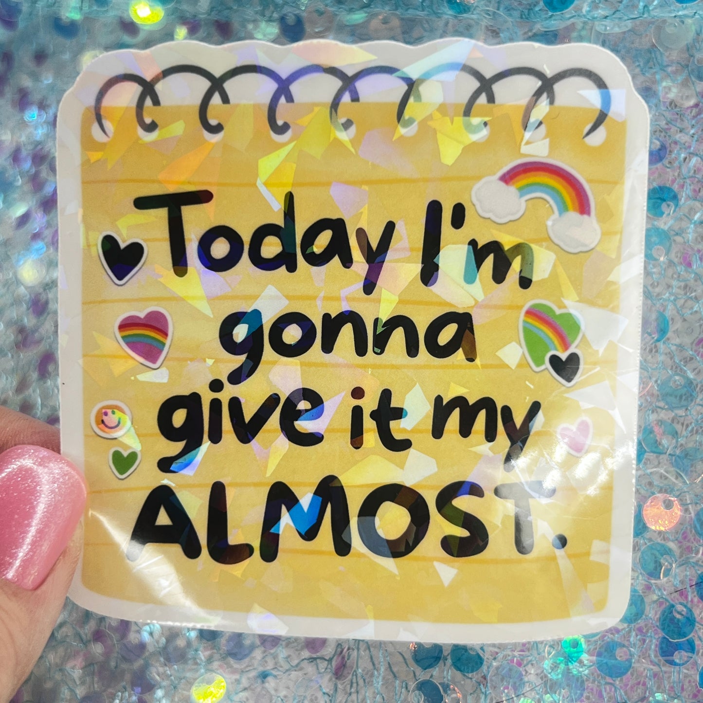 Today I’m Gonna Give It My Almost Holographic Sticker