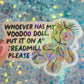 Whoever Has My Voodoo Doll Put On a Treadmill Please Holographic Sticker