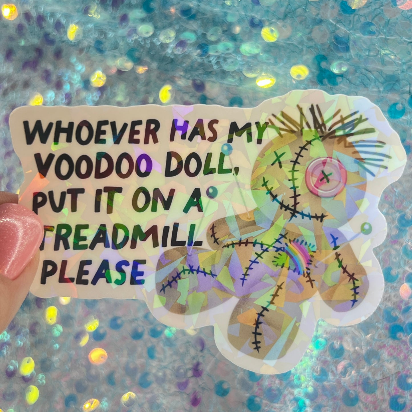 Whoever Has My Voodoo Doll Put On a Treadmill Please Holographic Sticker