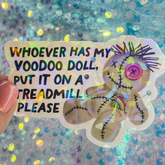 Whoever Has My Voodoo Doll Put On a Treadmill Please Holographic Sticker