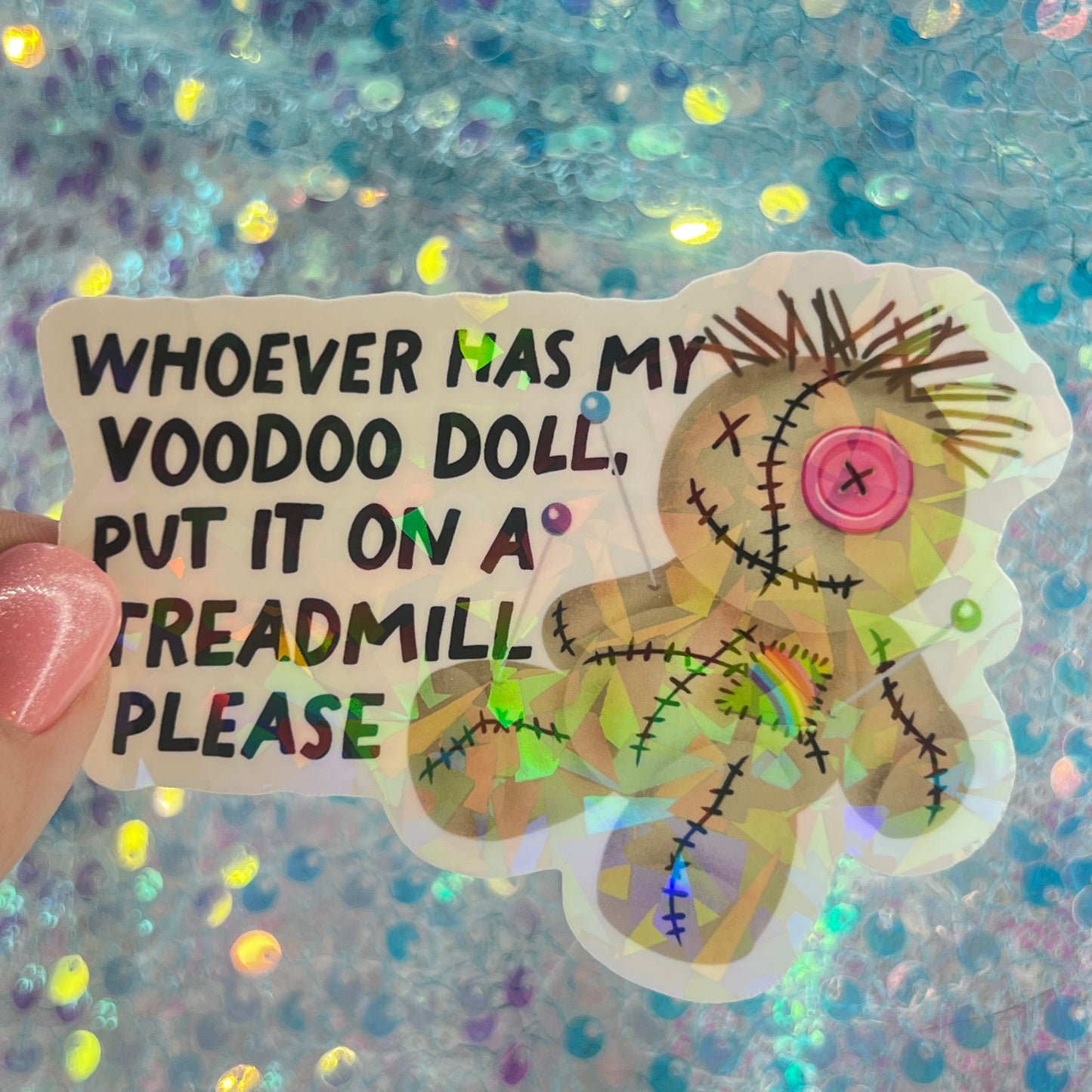 Whoever Has My Voodoo Doll Put On a Treadmill Please Holographic Sticker