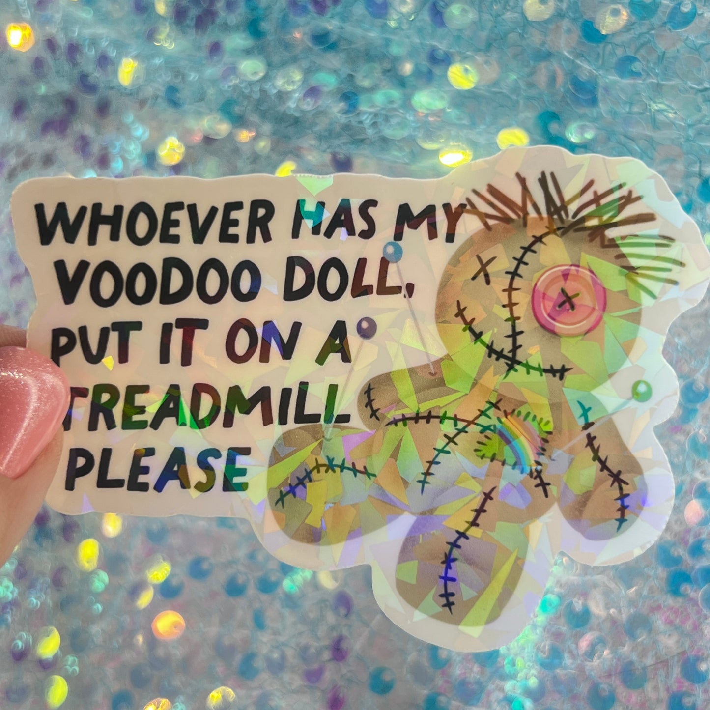 Whoever Has My Voodoo Doll Put On a Treadmill Please Holographic Sticker